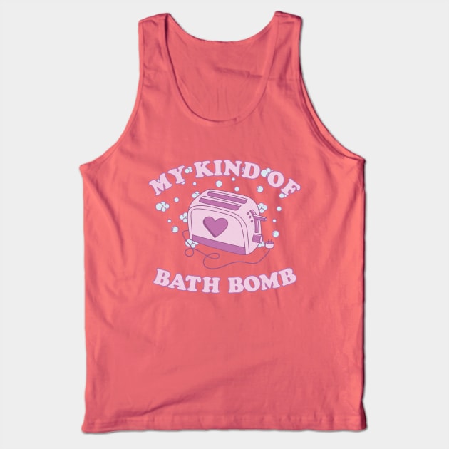 My Kind Of Bath Bomb Tank Top by secondskin